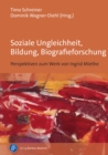 Soziale Ungleichheit, Bildung, Biografieforschung : Perspektiven zum Werk von Ingrid Miethe - eBook