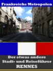 Rennes - Der etwas andere Stadt- und Reisefuhrer - Mit Reise - Worterbuch Deutsch-Franzosisch - eBook
