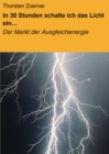 In 30 Stunden schalte ich das Licht ein... : Der Markt der Ausgleichenergie - eBook