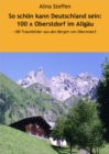 So schon kann Deutschland sein: 100 x Oberstdorf im Allgau : - 100 Traumbilder aus den Bergen von Oberstdorf - - eBook