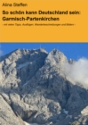 So schon kann Deutschland sein: Garmisch-Partenkirchen : - mit vielen Tipps, Ausflugen, Wanderbeschreibungen und Bildern - - eBook