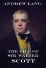 The Life Of Sir Walter Scott - eBook