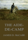 The Aide-De-Camp : A Romance Of The War - eBook