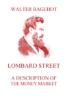 Lombard Street - A Description of the Money Market - eBook
