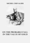On the Probable Fall in the Value of Gold - eBook
