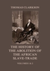 The History of the Abolition of the African Slave-Trade : Volumes 1 and 2 - eBook