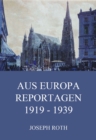 Aus Europa - Reportagen 1919 - 1939 - eBook