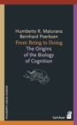 From Being to Doing : The Origins of the Biology of Cognition - eBook