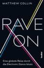 Rave On : Eine globale Reise durch die Electronic Dance Music - eBook