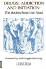 Drugs, Addiction & Initiation : The Modern Search for Ritual - Book