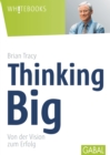 Thinking Big : Von der Vision zum Erfolg - eBook