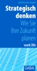 Strategisch denken : Wie Sie Ihre Zukunft planen - eBook