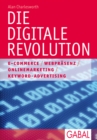 Die digitale Revolution : E-Commerce. Branding. Content. Netzwerke. Online-Marketing - eBook
