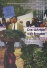 Die Garten der Frauen : Zur sozialen Notwendigkeit von Kleinstlandwirtschaft in Stadt und Land weltweit - eBook