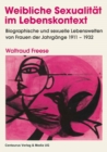 Weibliche Sexualitat im Lebenskontext : Biographische und sexuelle Lebenswelten von Frauen der Jahrgange 1911-1932 - eBook