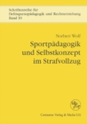 Sportpadagogik und Selbstkonzept im Strafvollzug - eBook