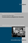 Transformationen pflegerischen Handelns : Institutionelle Kontexte und soziale Praxis vom 19. bis 21. Jahrhundert - eBook