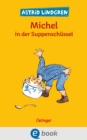 Michel aus Lonneberga 1. Michel in der Suppenschussel : Die klassischen Illustrationen von Bjorn Berg erstmals in Farbe - eBook