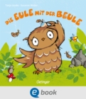 Die Eule mit der Beule : Trostspendendes Bilderbuch fur Kinder ab 2 Jahren - eBook