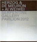 Herzog & De Meuron / Ai Weiwei : Serpentine Gallery Pavilion 2012 - Book