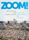 Zoom! : Architektur und Stadt Im Bild / Picturing Architecture and the City - Book