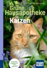 Grune Hausapotheke fur Katzen. Kompakt-Ratgeber : Heimische Heilpflanzen sicher anwenden - eBook