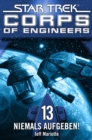 Star Trek - Corps of Engineers 13: Niemals aufgeben! - eBook