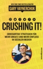Crushing it : Grossartige Strategien fur mehr Umsatz und mehr Einfluss in sozialen Medien - eBook