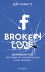 Broken Code : Die Facebook-Files: Der Kampf um die Enthullung eines Skandals - eBook