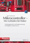 Mikrocontroller - Der Leitfaden fur Maker : Schaltungstechnik und Programmierung fur Raspberry, Arduino & Co. - eBook