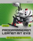 Programmieren lernen mit EV3 : Vom Einsteiger zum Meisterprogrammierer mit LEGO(R) MINDSTORMS(R) EV3 - eBook