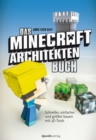Das Minecraft-Architekten-Buch : Schneller, einfacher und groer bauen mit 3D-Tools - eBook