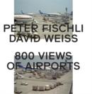 Peter Fischli & David Weiss: 800 Views of Airports - Book