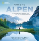 Unsere Alpen : Ein einzigartiges Paradies und wie wir es erhalten konnen - eBook