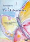 Dein Leben heilen : 12 Schritte zur Entfaltung von Liebe, Kraft und Sinnerfullung - eBook