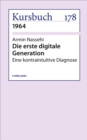 Die erste digitale Generation : Eine kontraintuitive Diagnose - eBook