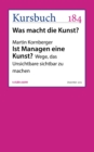 Ist Managen eine Kunst? : Wege, das Unsichtbare sichtbar zu machen - eBook