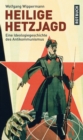 Heilige Hetzjagd : Eine Ideologiegeschichte des Antikommunismus - eBook