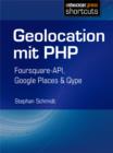 Geolocation mit PHP : Foursquare-API, Google Places & Qype - eBook