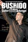 Bushido : Guter boser Junge - Die inoffizielle Biografie - eBook