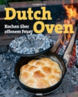 Dutch Oven : Kochen uber offenem Feuer - eBook