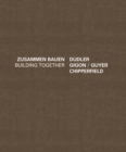Dudler Gigon/Guyer Chipperfield : Zusammen Bauen - Book