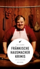 Frankische Hausmacherkrimis (eBook) : deftig, fein, grob - eBook