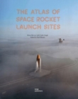 The Atlas of Space Rocket Launch Sites - Book