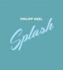 Philipp Keel : Splash - Book