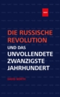 Die Russische Revolution und das unvollendete Zwanzigste Jahrhundert - eBook