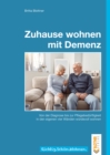 Zuhause wohnen mit Demenz : Von der Diagnose bis zur Pflegebedurftigkeit in den eigenen vier Wanden wurdevoll wohnen - eBook