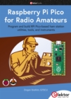 Raspberry Pi Pico for Radio Amateurs : Program and build RPi Pico-based hams station utilities, tools, and instruments - eBook