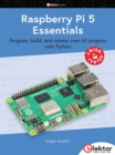 Raspberry Pi 5 Essentials : Program, build, and master over 60 projects with Python - eBook