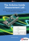 The Arduino-Inside Measurement Lab : An 8-in-1 test & measurement instrument for the electronics workbench - eBook